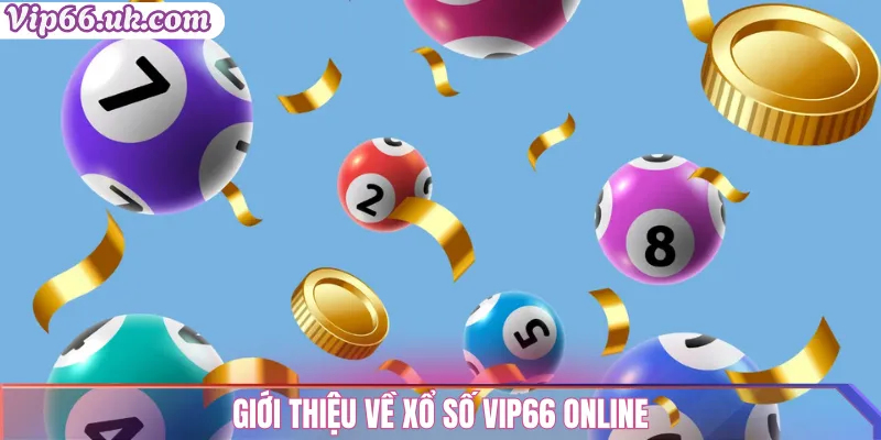 Giới thiệu về Xổ Số VIP66 Online