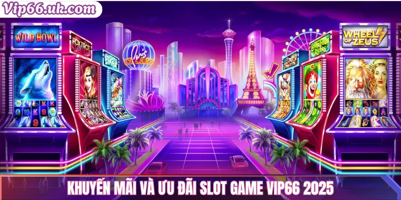 Slot Game Vip66 – Trò Chơi Đổi Thưởng Hấp Dẫn Nhất 2025 2 Khuyến mãi và ưu đãi Slot Game Vip66 2025