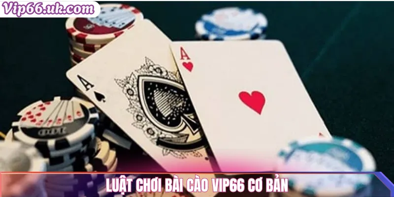 Bài cào VIP66: Hướng dẫn chơi & mẹo thắng ngay lập tức 1 Luật chơi Bài Cào VIP66 cơ bản
