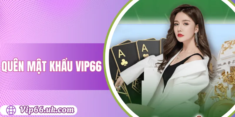 Quên mật khẩu VIP66