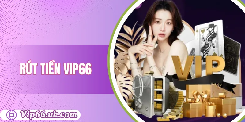 Rút tiền vip66